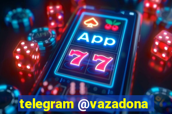 telegram @vazadona